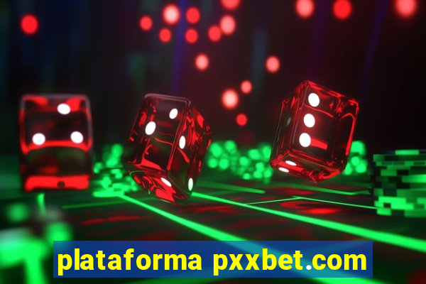 plataforma pxxbet.com